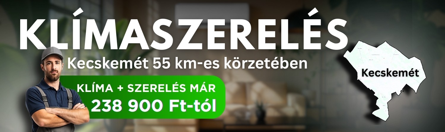Klímaszerelés Kecskemét 55 km-es körzetében, klíma és szerelés már 238 900 Ft-tól