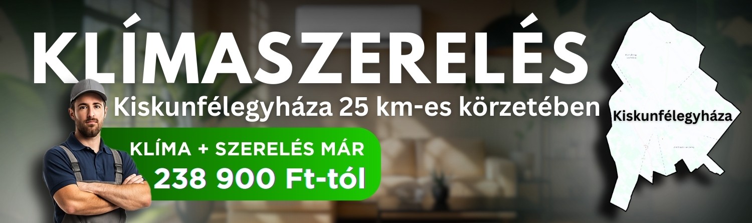 Klímaszerelés Kiskunfélegyháza 25 km-es körzetében, klíma és szerelés már 238 900 Ft-tól